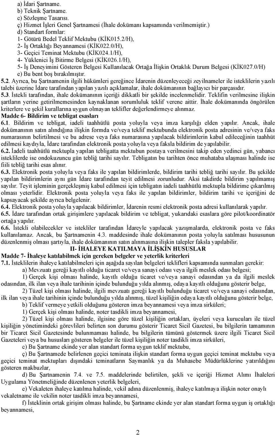 1/H), 5- İş Deneyimini Gösteren Belgesi Kullanılacak Ortağa İlişkin Ortaklık Durum Belgesi (KİK027