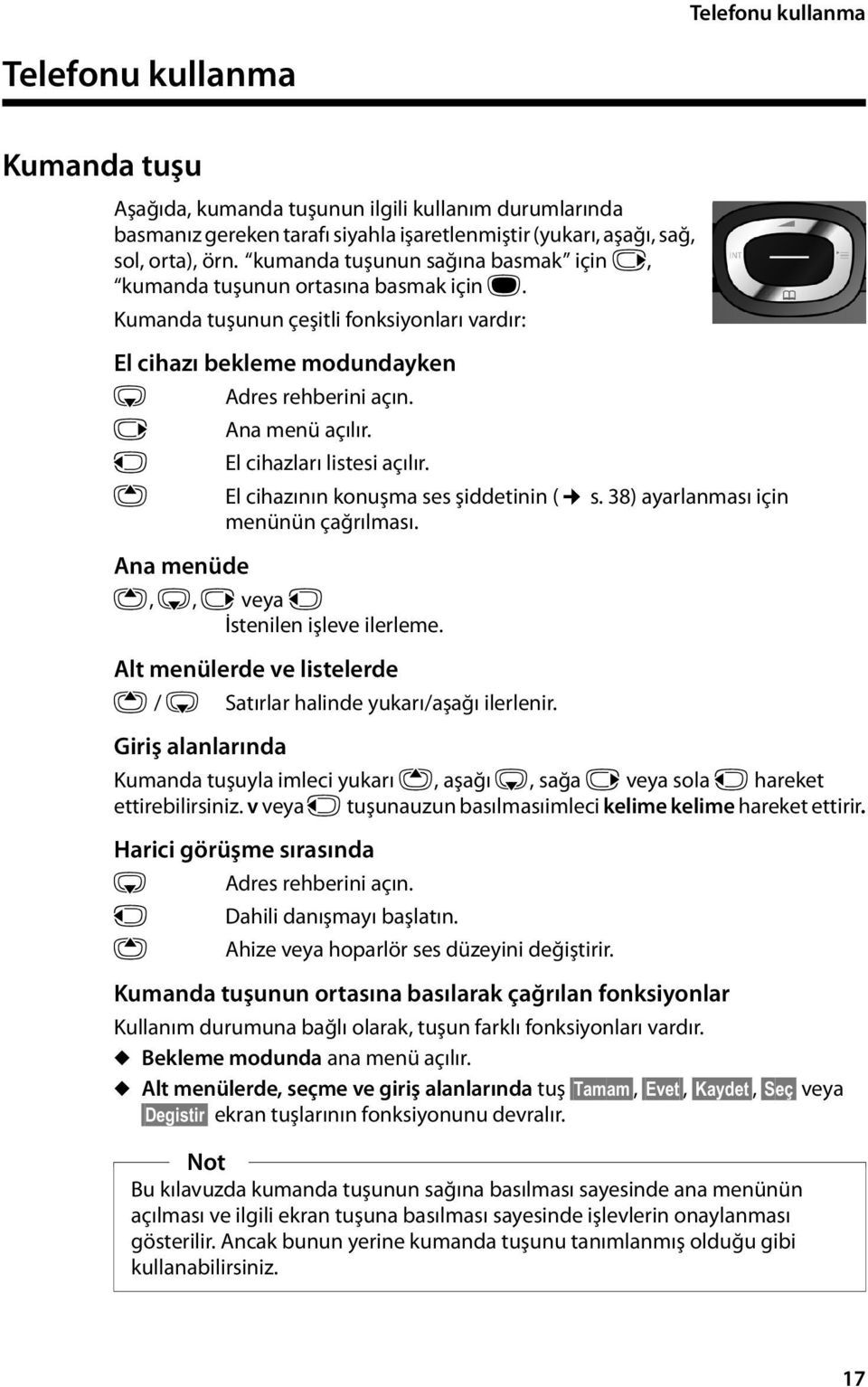 u El cihazları listesi açılır. t El cihazının konuşma ses şiddetinin ( s. 38) ayarlanması için menünün çağrılması. Ana menüde t, s, v veya u İstenilen işleve ilerleme.