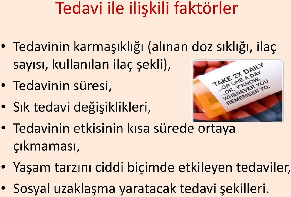 değişiklikleri, Tedavinin etkisinin kısa sürede ortaya çıkmaması, Yaşam