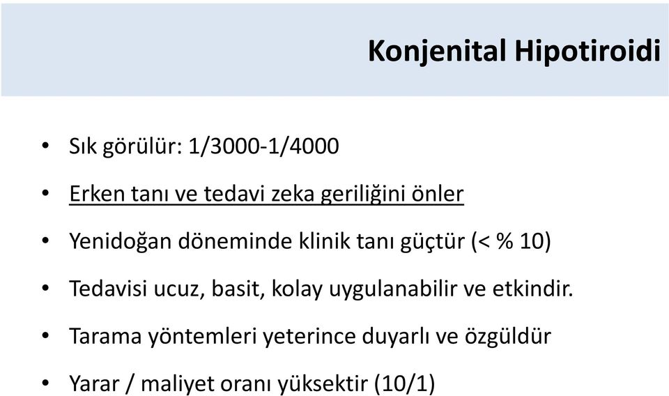 Tedavisi ucuz, basit, kolay uygulanabilir ve etkindir.