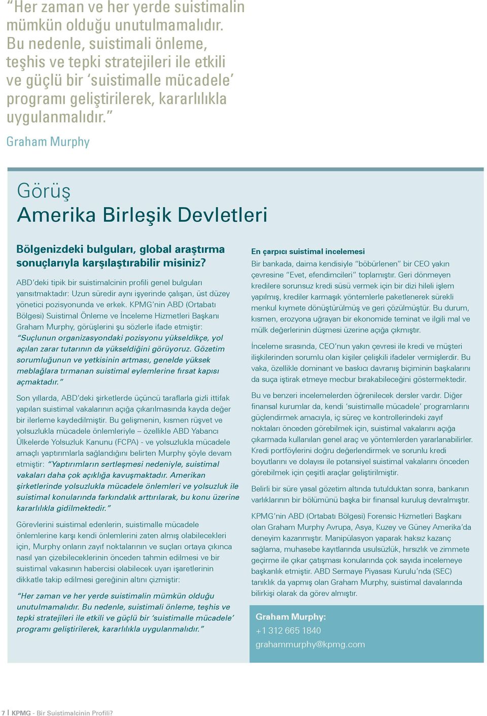 Graham Murphy Görüş Amerika Birleşik Devletleri Bölgenizdeki bulguları, global araştırma sonuçlarıyla karşılaştırabilir misiniz?