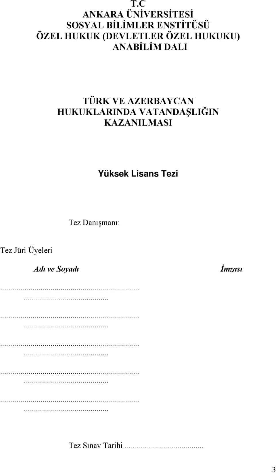 VATANDAŞLIĞIN KAZANILMASI Yüksek Lisans Tezi Tez Danışmanı: Tez Jüri