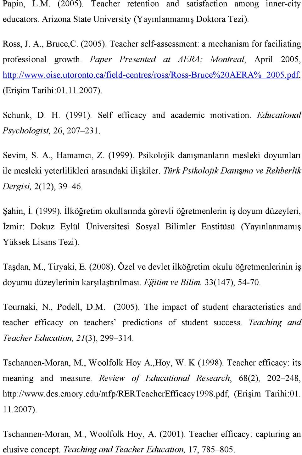 Self efficacy and academic motivation. Educational Psychologist, 26, 207 231. Sevim, S. A., Hamamcı, Z. (1999).