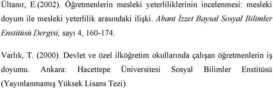 arasındaki ilişki. Abant İzzet Baysal Sosyal Bilimler Enstitüsü Dergisi, sayı 4, 160-174.