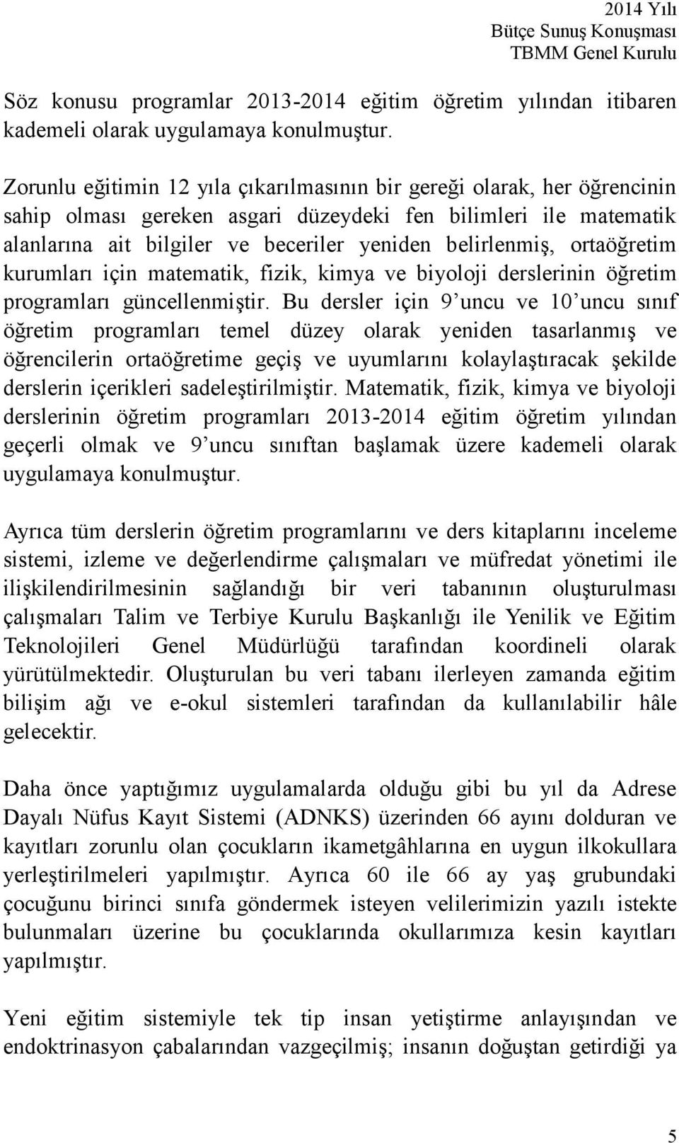 ortaöğretim kurumları için matematik, fizik, kimya ve biyoloji derslerinin öğretim programları güncellenmiştir.