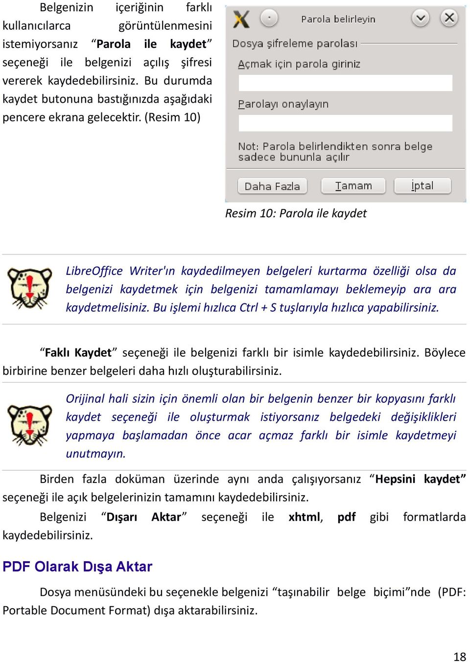 (Resim 10) Resim 10: Parola ile kaydet LibreOffice Writer'ın kaydedilmeyen belgeleri kurtarma özelliği olsa da belgenizi kaydetmek için belgenizi tamamlamayı beklemeyip ara ara kaydetmelisiniz.