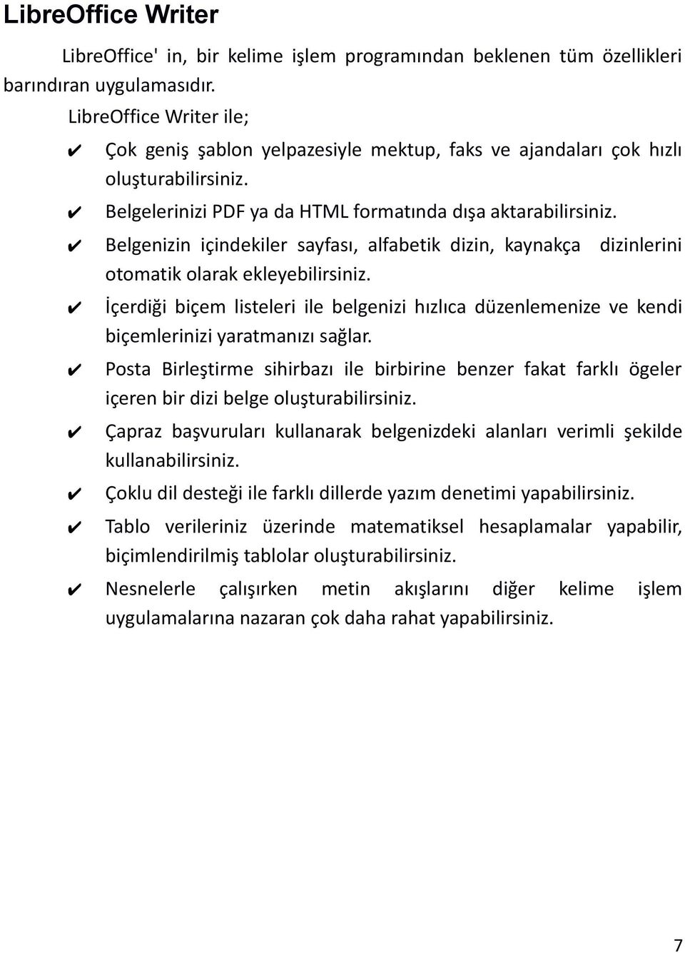 Belgenizin içindekiler sayfası, alfabetik dizin, kaynakça dizinlerini otomatik olarak ekleyebilirsiniz.