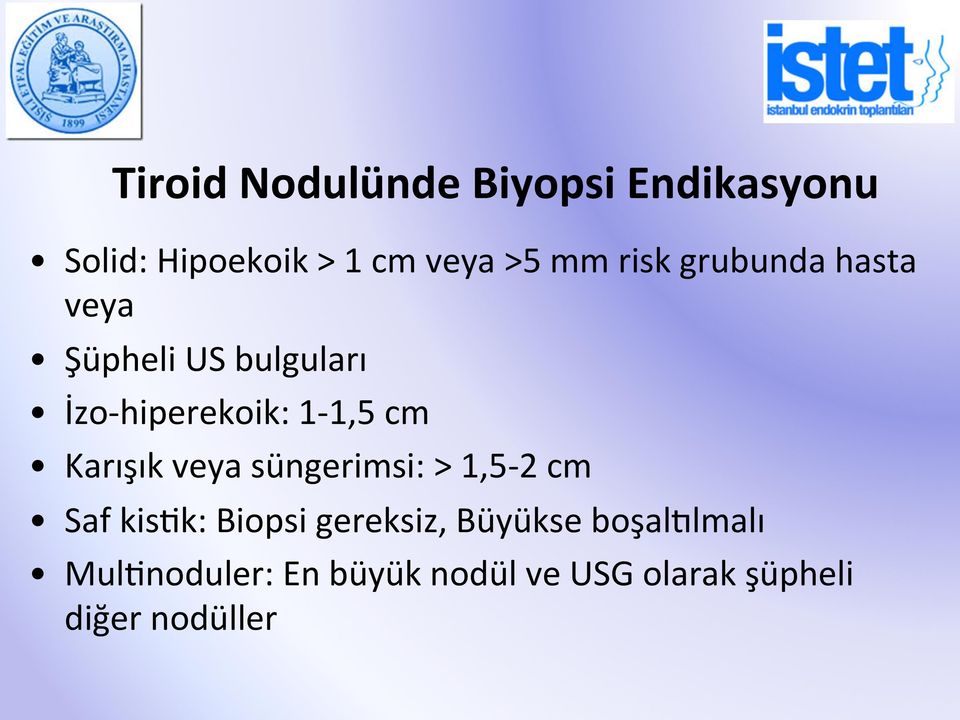 Karışık veya süngerimsi: > 1,5-2 cm Saf kishk: Biopsi gereksiz, Büyükse