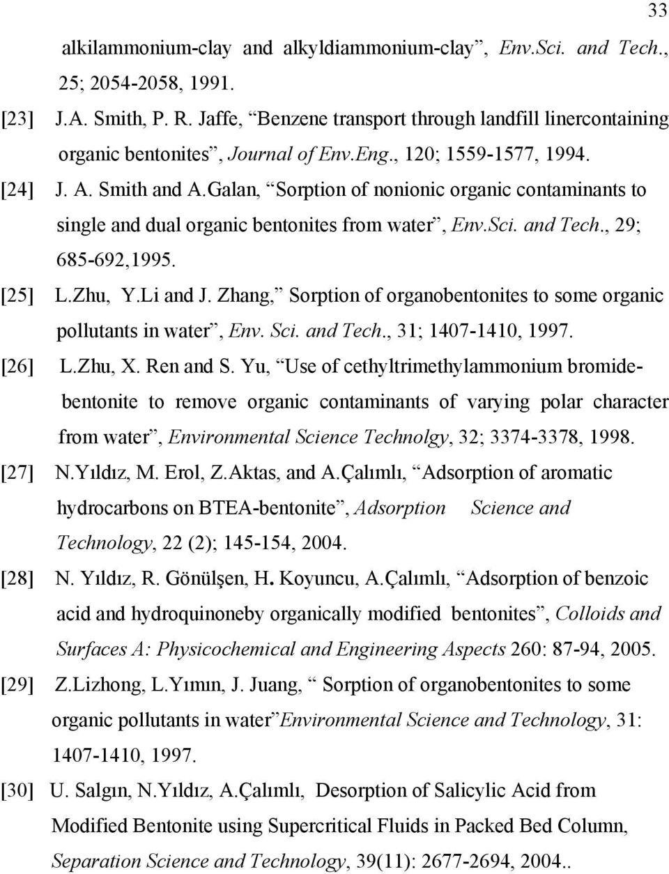 Galan, Sorption of nonionic organic contaminants to single and dual organic bentonites from water, Env.Sci. and Tech., 29; 685-692,1995. [25] L.Zhu, Y.Li and J.
