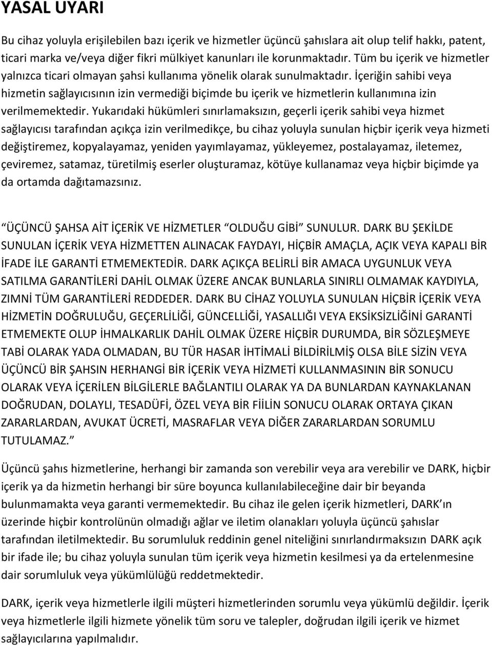 İçeriğin sahibi veya hizmetin sağlayıcısının izin vermediği biçimde bu içerik ve hizmetlerin kullanımına izin verilmemektedir.