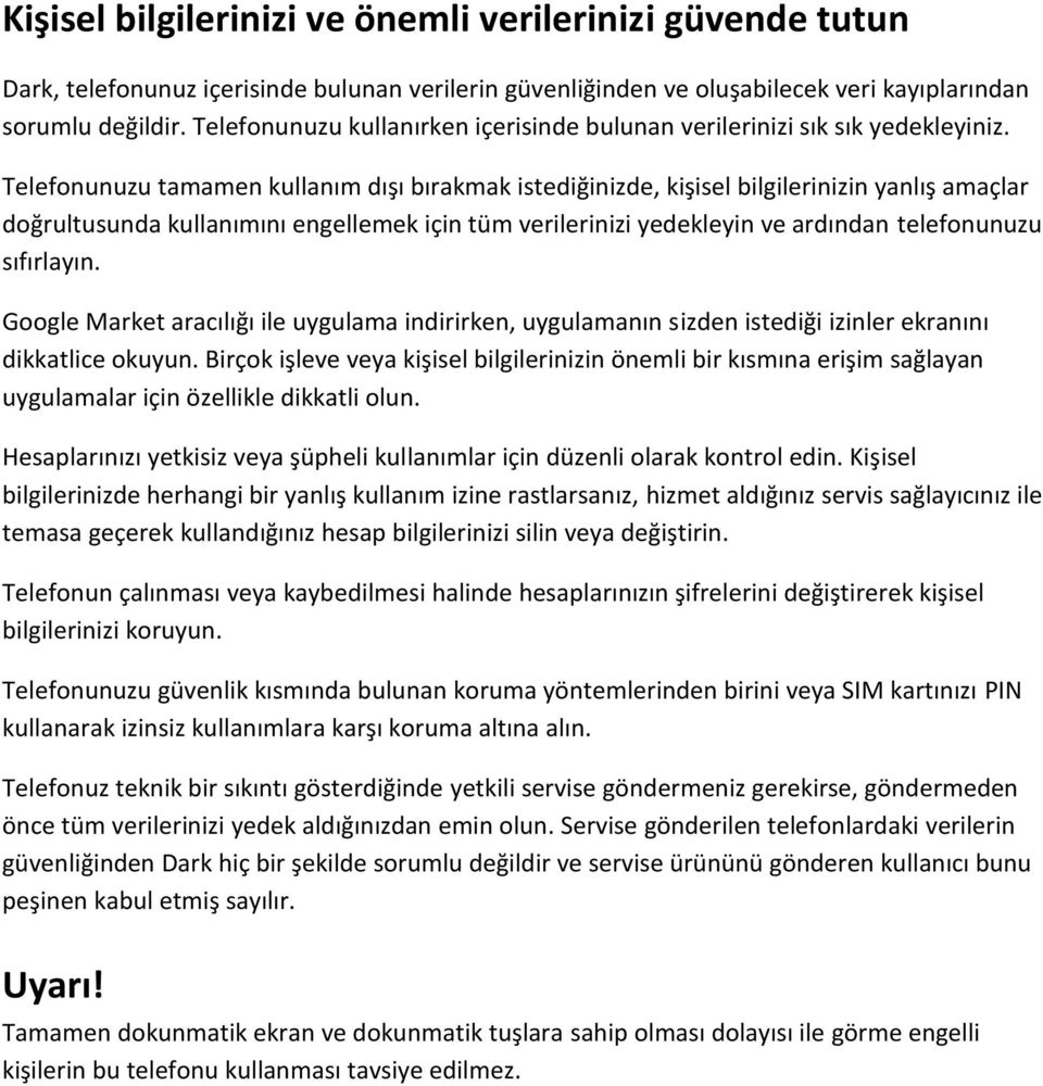 Telefonunuzu tamamen kullanım dışı bırakmak istediğinizde, kişisel bilgilerinizin yanlış amaçlar doğrultusunda kullanımını engellemek için tüm verilerinizi yedekleyin ve ardından telefonunuzu