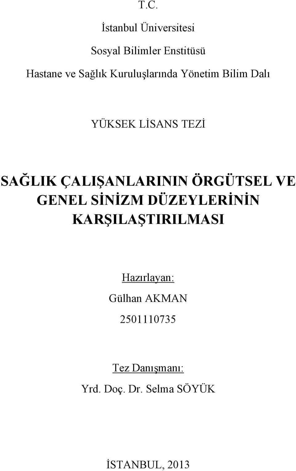 ÇALIŞANLARININ ÖRGÜTSEL VE GENEL SİNİZM DÜZEYLERİNİN KARŞILAŞTIRILMASI