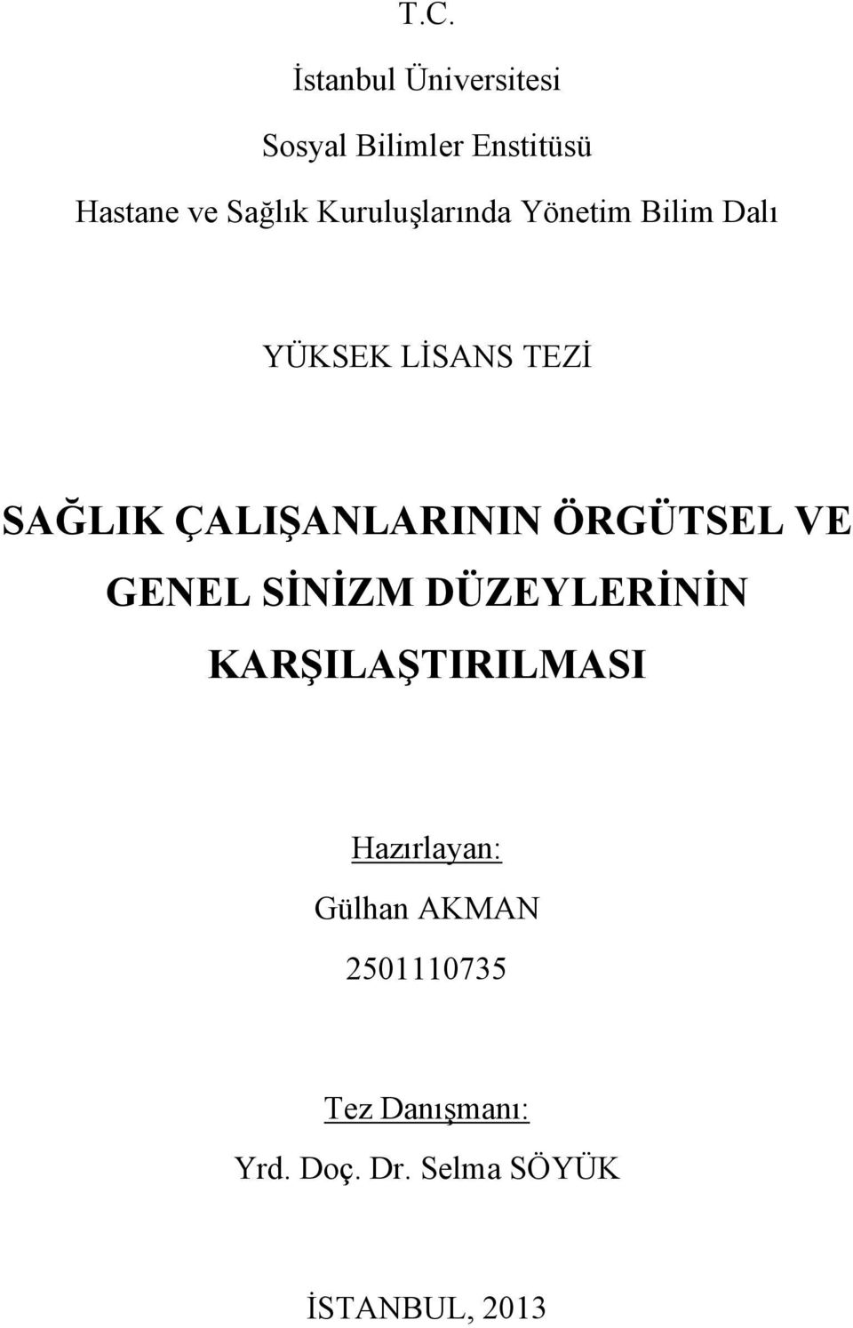 ÇALIŞANLARININ ÖRGÜTSEL VE GENEL SİNİZM DÜZEYLERİNİN KARŞILAŞTIRILMASI