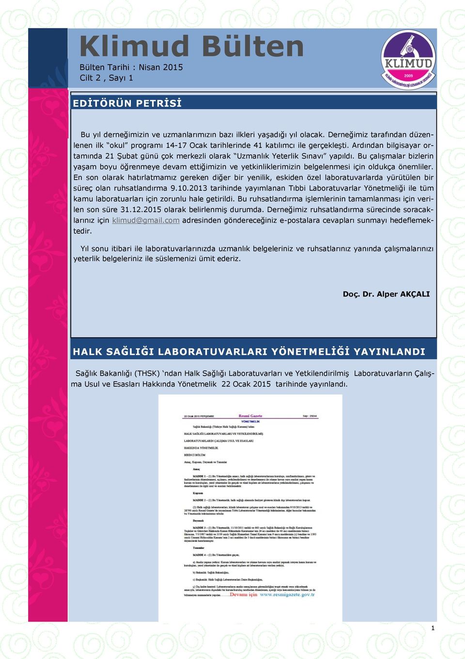 Ardından bilgisayar ortamında 21 Şubat günü çok merkezli olarak Uzmanlık Yeterlik Sınavı yapıldı.