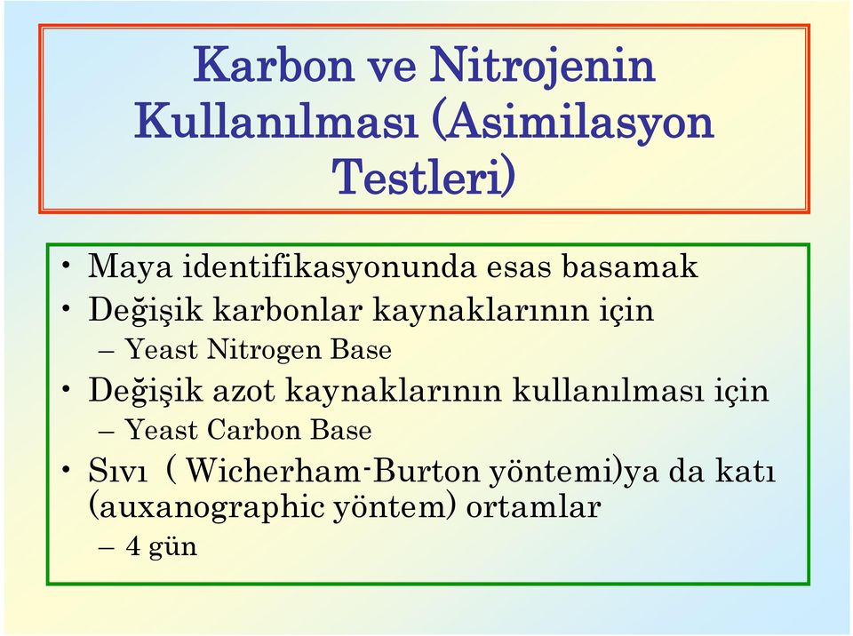 Yeast Nitrogen Base Değişik azot kaynaklarının kullanılması için Yeast