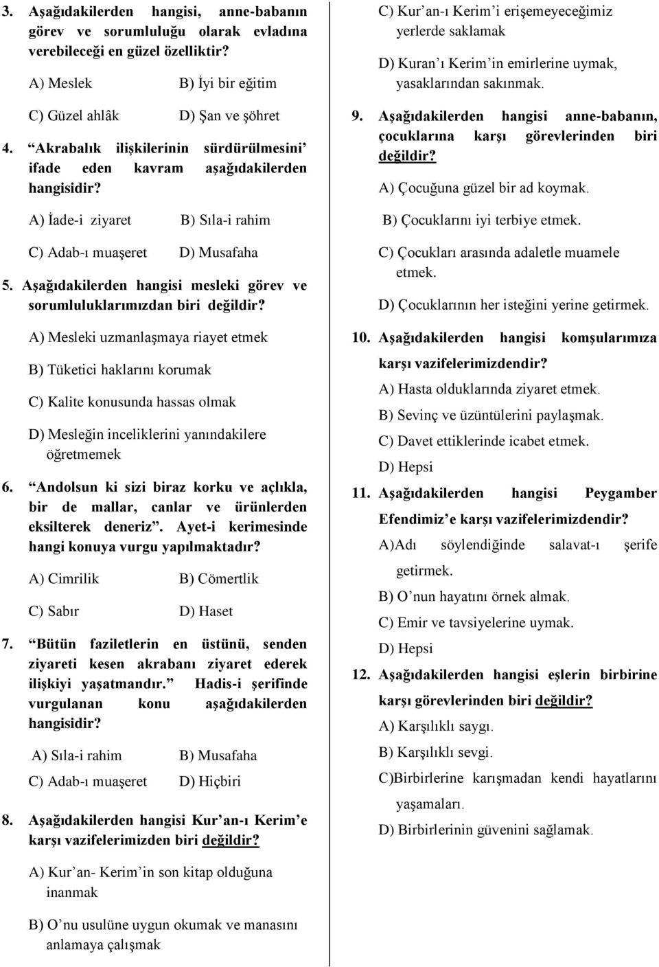 Aşağıdakilerden hangisi mesleki görev ve sorumluluklarımızdan biri değildir?