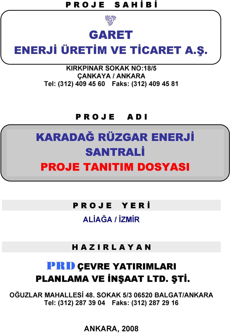 KARADAĞ RÜZGAR ENERJİ SANTRALİ PROJE TANITIM DOSYASI P R O J E Y E R İ ALİAĞA / İZMİR H A Z I R L A Y A N