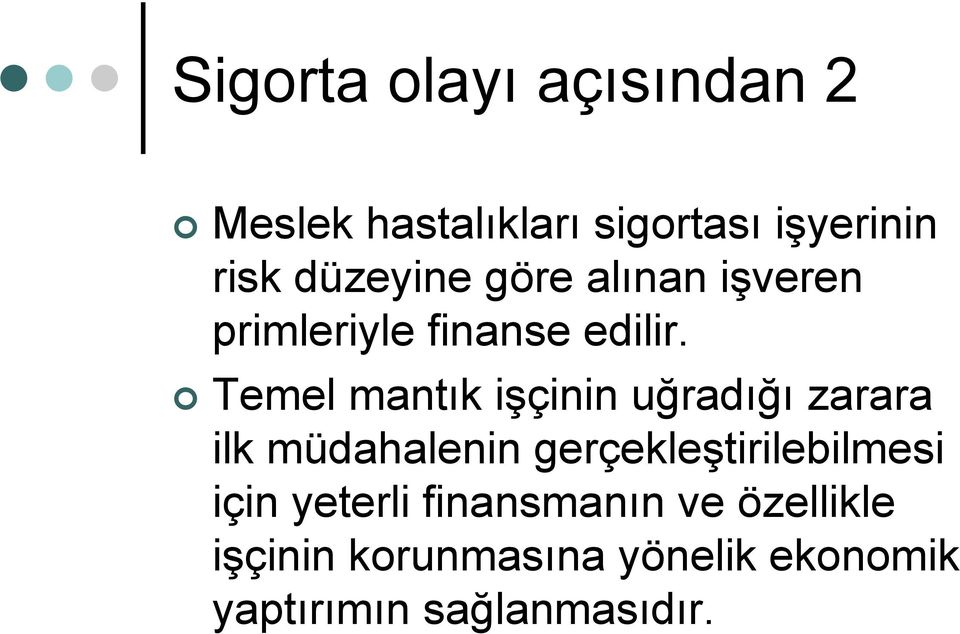 Temel mantık işçinin uğradığı zarara ilk müdahalenin gerçekleştirilebilmesi