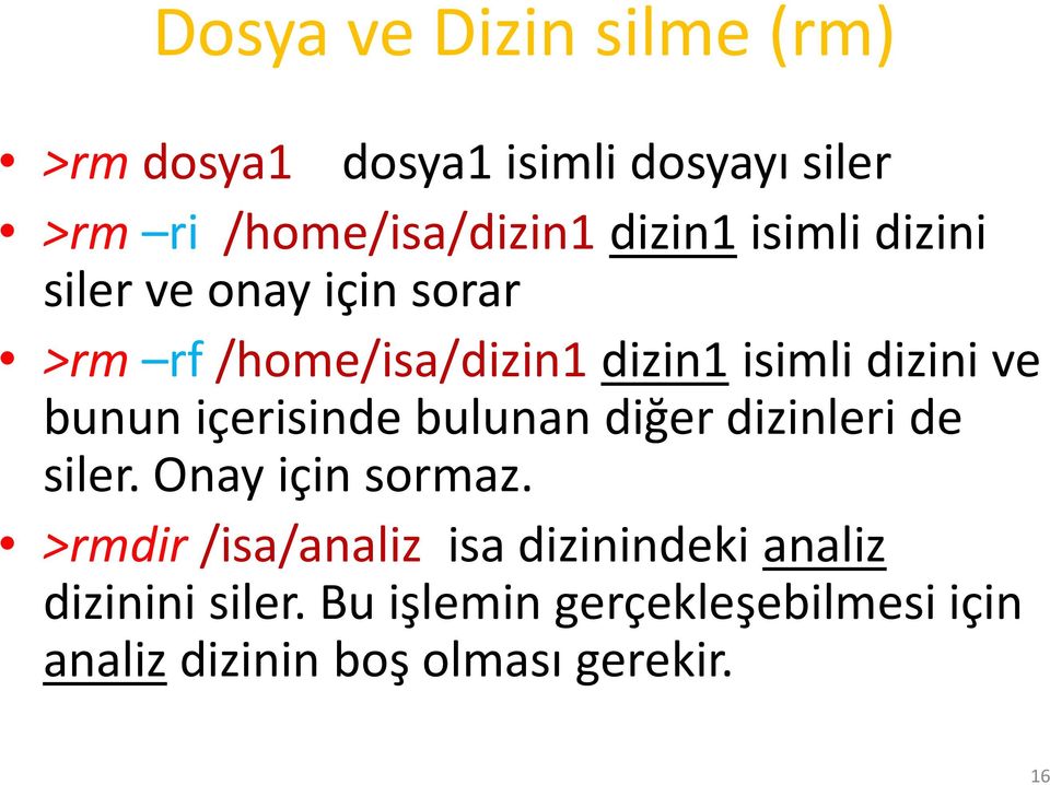 bunun içerisinde bulunan diğer dizinleri de siler. Onay için sormaz.