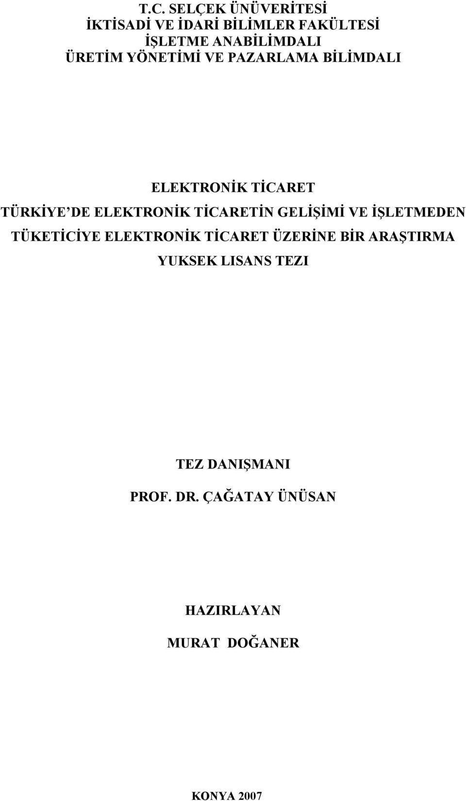 TİCARETİN GELİŞİMİ VE İŞLETMEDEN TÜKETİCİYE ELEKTRONİK TİCARET ÜZERİNE BİR ARAŞTIRMA