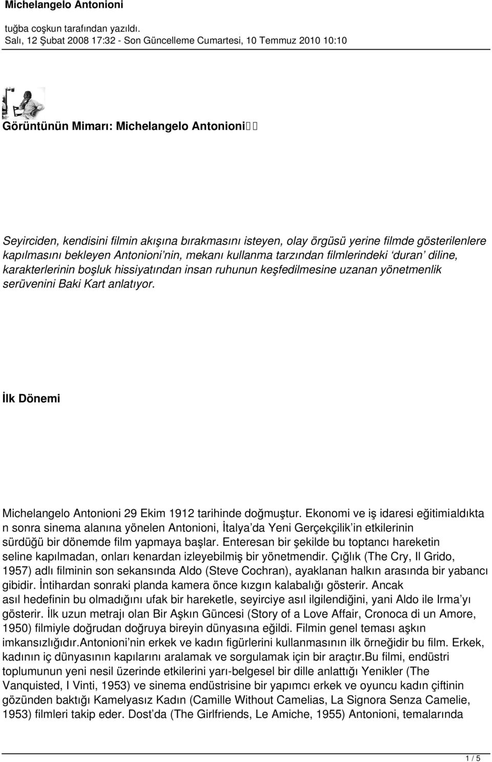 İlk Dönemi Michelangelo Antonioni 29 Ekim 1912 tarihinde doğmuştur.