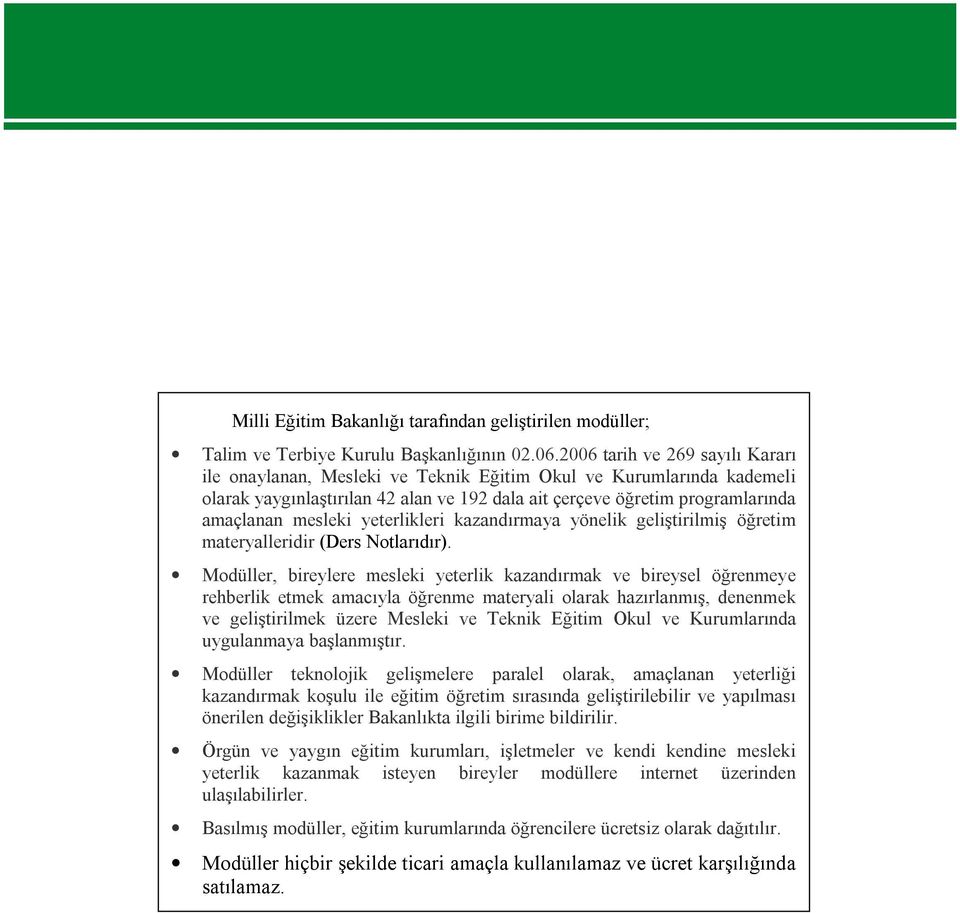 yeterlikleri kazandırmaya yönelik geliştirilmiş öğretim materyalleridir (Ders Notlarıdır).