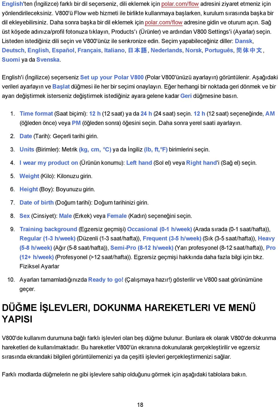 Sağ üst köşede adınıza/profil fotonuza tıklayın, Products'ı (Ürünler) ve ardından V800 Settings'i (Ayarlar) seçin. Listeden istediğiniz dili seçin ve V800'ünüz ile senkronize edin.