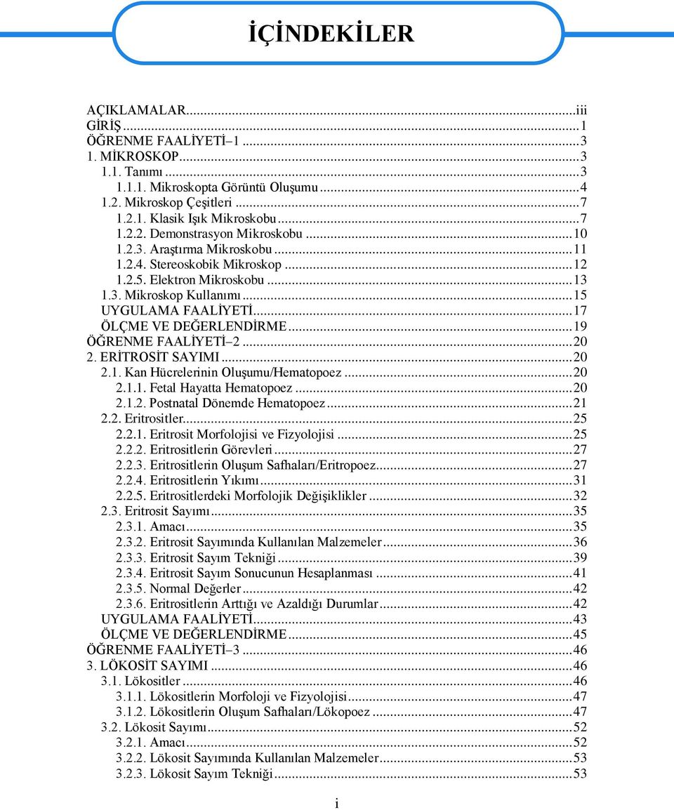 .. 17 ÖLÇME VE DEĞERLENDĠRME... 19 ÖĞRENME FAALĠYETĠ 2... 20 2. ERĠTROSĠT SAYIMI... 20 2.1. Kan Hücrelerinin OluĢumu/Hematopoez... 20 2.1.1. Fetal Hayatta Hematopoez... 20 2.1.2. Postnatal Dönemde Hematopoez.