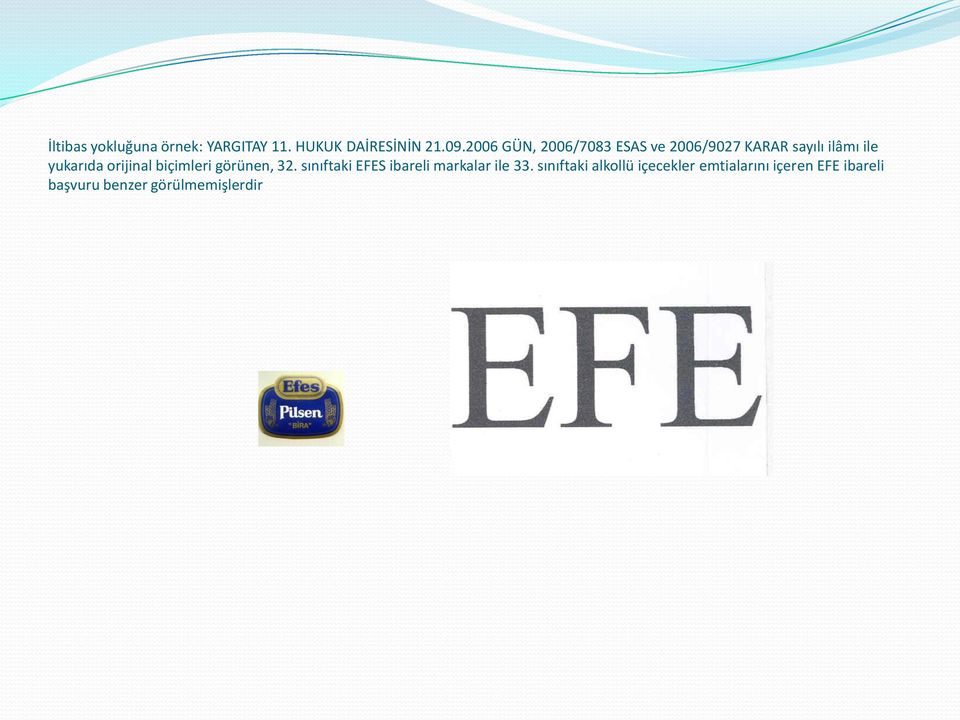 orijinal biçimleri görünen, 32. sınıftaki EFES ibareli markalar ile 33.