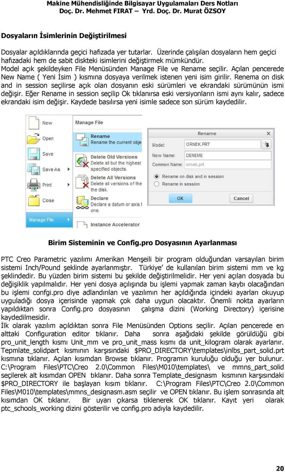 Renema on disk and in session seçilirse açık olan dosyanın eski sürümleri ve ekrandaki sürümünün ismi değişir.