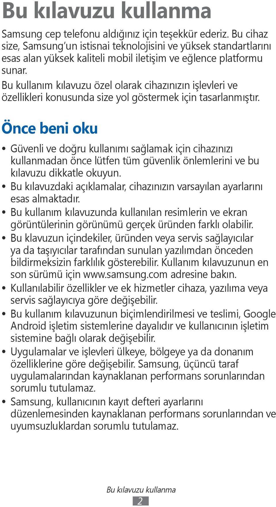 Bu kullanım kılavuzu özel olarak cihazınızın işlevleri ve özellikleri konusunda size yol göstermek için tasarlanmıştır.