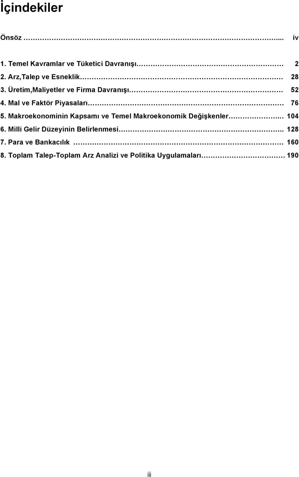 Mal ve Faktör Piyasaları 76 5. Makroekonominin Kapsamı ve Temel Makroekonomik Değişkenler.