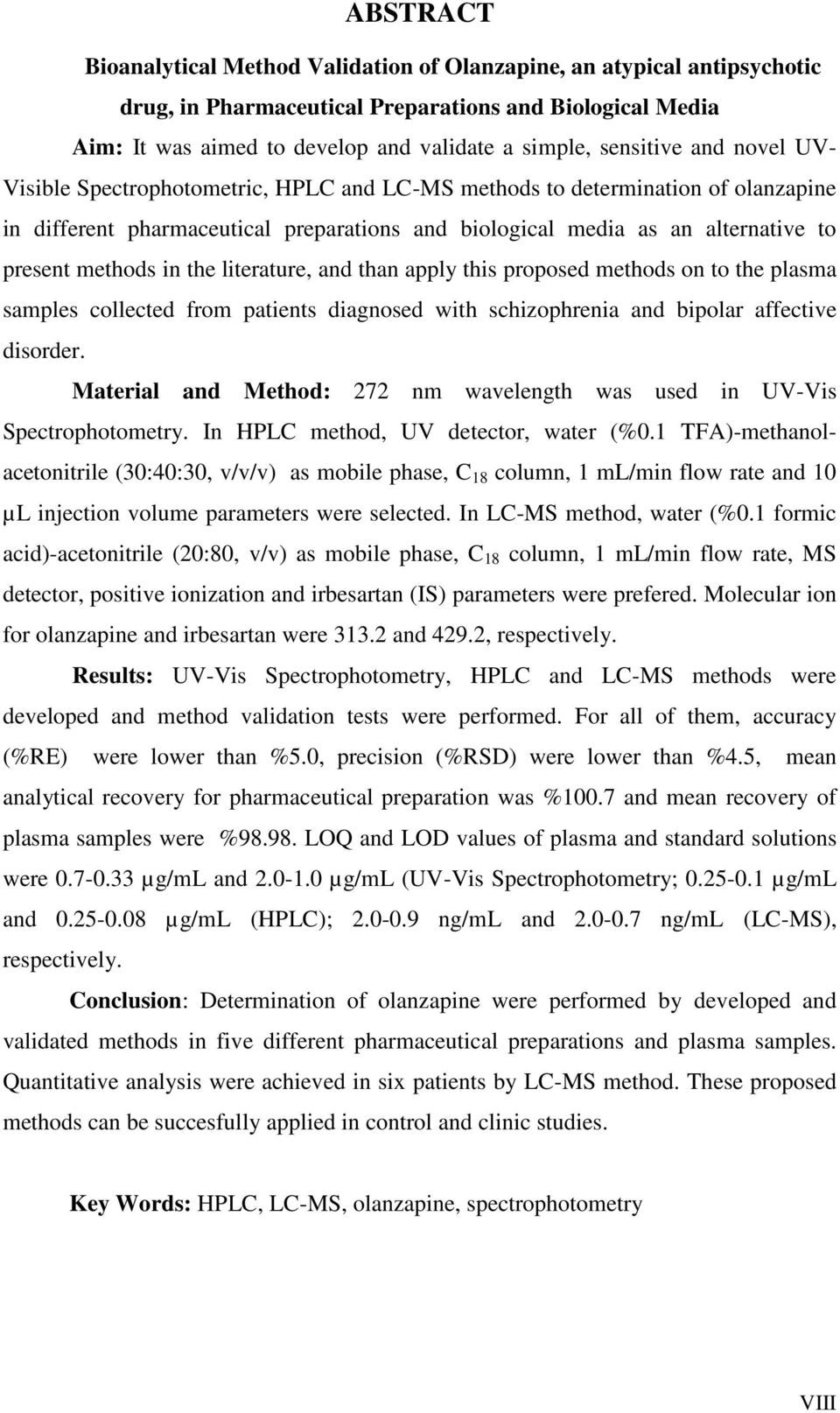 methods in the literature, and than apply this proposed methods on to the plasma samples collected from patients diagnosed with schizophrenia and bipolar affective disorder.