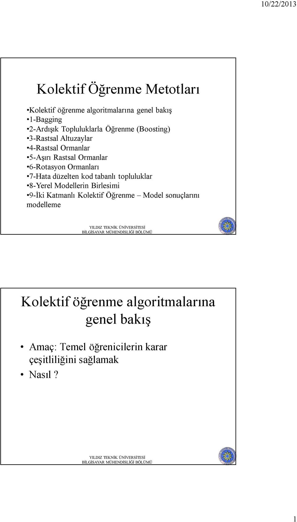 düzelten kod tabanlı topluluklar 8-Yerel Modellerin Birlesimi 9-İki Katmanlı Kolektif Öğrenme Model sonuçlarını