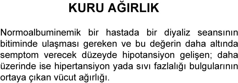 verecek düzeyde hipotansiyon gelişen; daha üzerinde ise