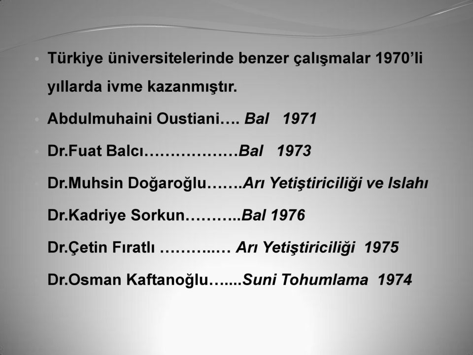 Muhsin Doğaroğlu.Arı Yetiştiriciliği ve Islahı Dr.Kadriye Sorkun.