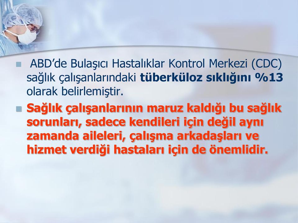 Sağlık çalışanlarının maruz kaldığı bu sağlık sorunları, sadece kendileri