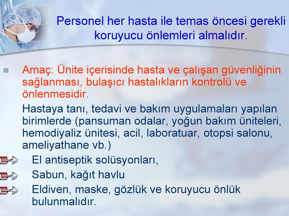 Hastaya tanı, tedavi ve bakım uygulamaları yapılan birimlerde (pansuman odalar, yoğun bakım üniteleri, hemodiyaliz