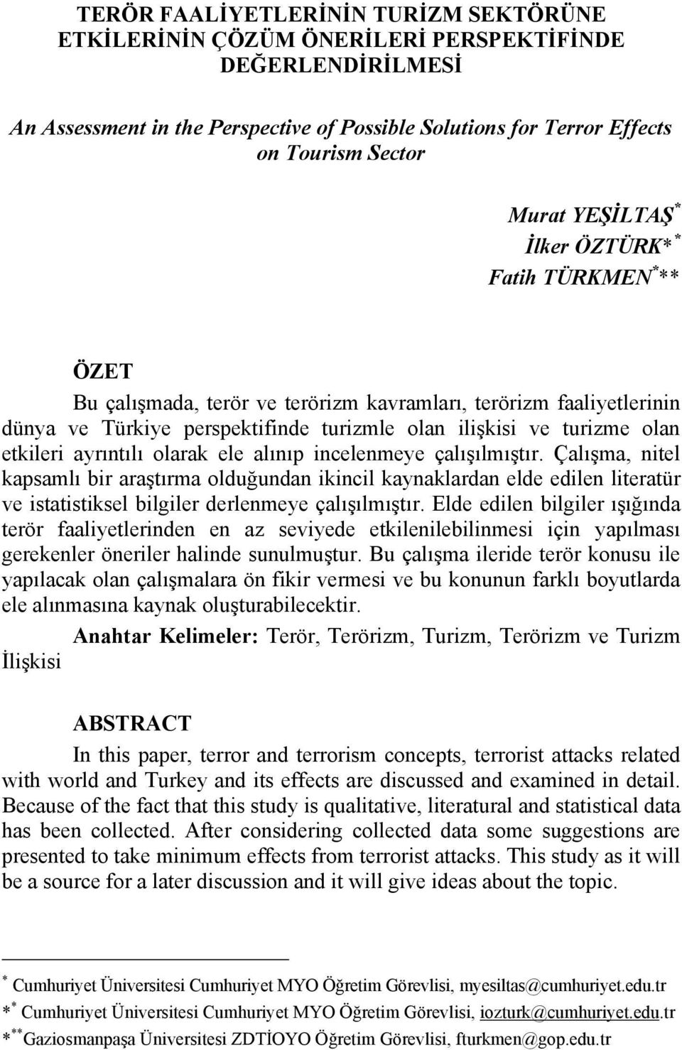 ayrıntılı olarak ele alınıp incelenmeye çalışılmıştır. Çalışma, nitel kapsamlı bir araştırma olduğundan ikincil kaynaklardan elde edilen literatür ve istatistiksel bilgiler derlenmeye çalışılmıştır.