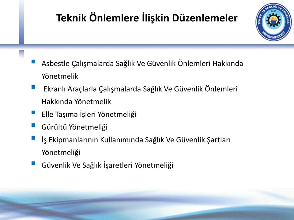 Önlemleri Hakkında Yönetmelik Elle Taşıma İşleri Yönetmeliği Gürültü Yönetmeliği İş