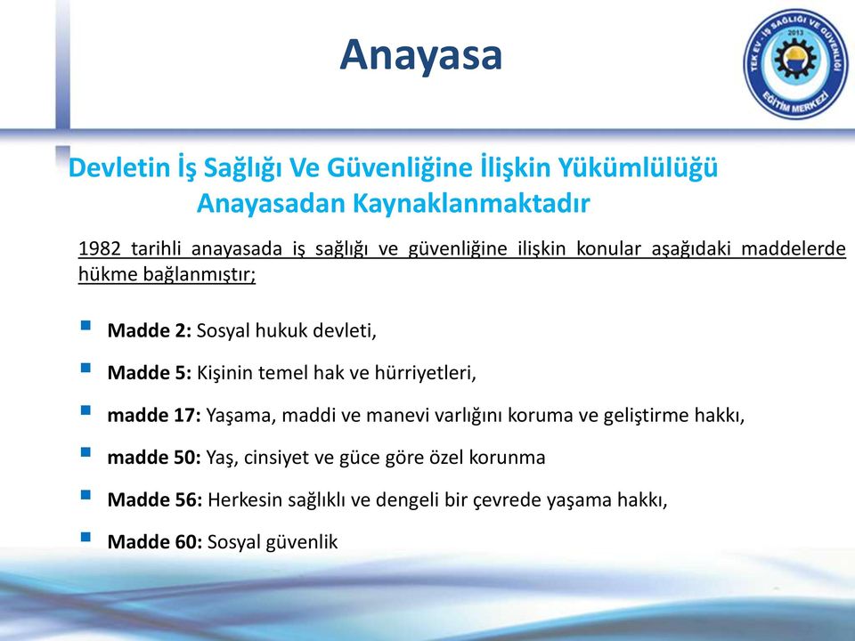 Kişinin temel hak ve hürriyetleri, madde 17: Yaşama, maddi ve manevi varlığını koruma ve geliştirme hakkı, madde 50: Yaş,