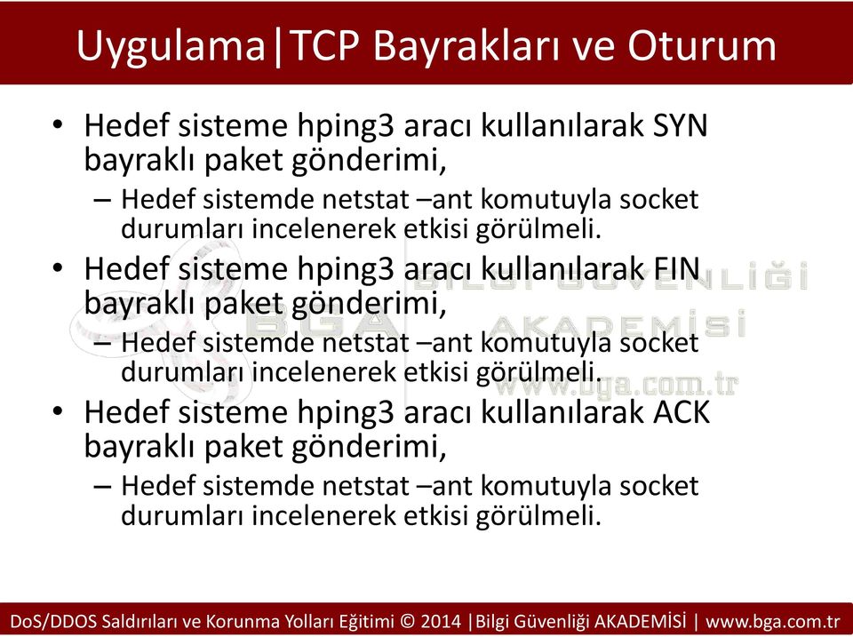 Hedef sisteme hping3 aracı kullanılarak FIN bayraklı paket gönderimi, Hedef sistemde  Hedef sisteme hping3 aracı