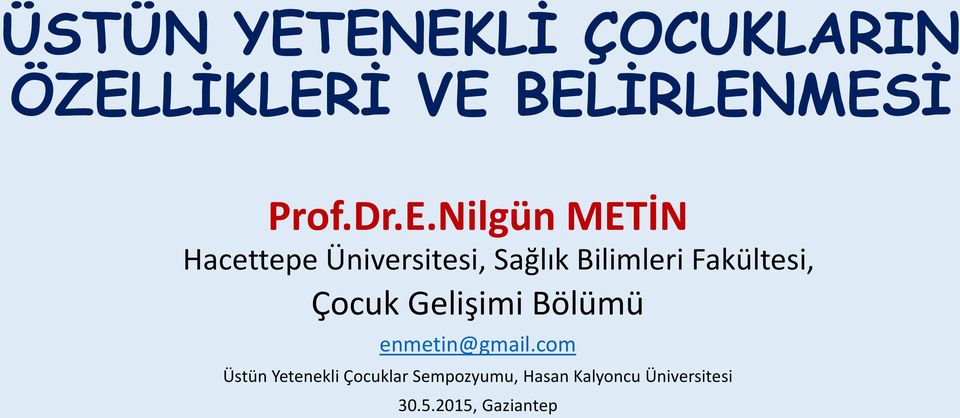 Fakültesi, Çocuk Gelişimi Bölümü enmetin@gmail.