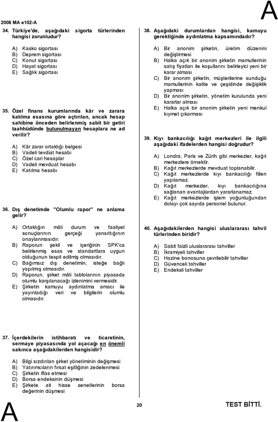 belirlenmiş sabit bir getiri taahhüdünde bulunulmayan hesaplara ne ad verilir?