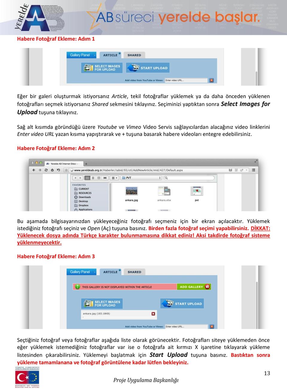 Sağ alt kısımda göründüğü üzere Youtube ve Vimeo Video Servis sağlayıcılardan alacağınız video linklerini Enter video URL yazan kısıma yapıştırarak ve + tuşuna basarak habere videoları entegre