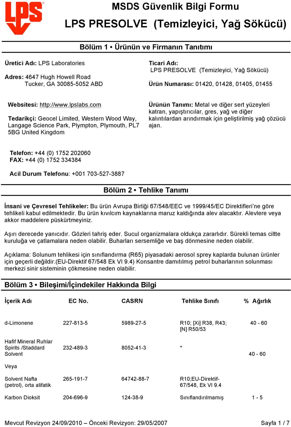 com Tedarikçi: Geocel Limited, Western Wood Way, Langage Science Park, Plympton, Plymouth, PL7 5BG United Kingdom Ürünün Tanımı: Metal ve diğer sert yüzeyleri katran, yapıştırıcılar, gres, yağ ve