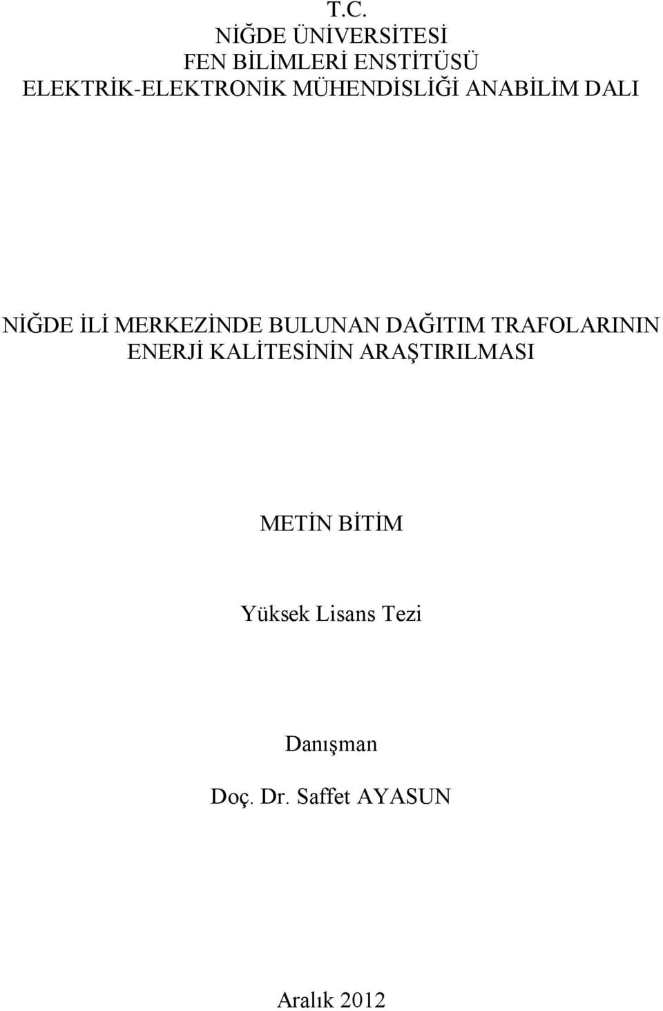 MERKEZİNDE BULUNAN DAĞITIM TRAFOLARININ ENERJİ KALİTESİNİN