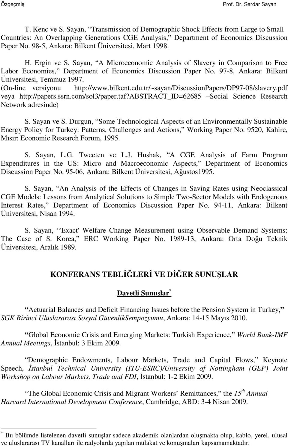97-8, Ankara: Bilkent Üniversitesi, Temmuz 1997. (On-line versiyonu http://www.bilkent.edu.tr/~sayan/discussionpapers/dp97-08/slavery.pdf veya http://papers.ssrn.com/sol3/paper.taf?