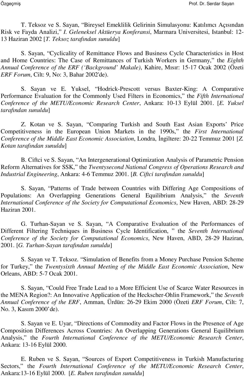 Sayan, Cyclicality of Remittance Flows and Business Cycle Characteristics in Host and Home Countries: The Case of Remittances of Turkish Workers in Germany, the Eighth Annual Conference of the ERF (