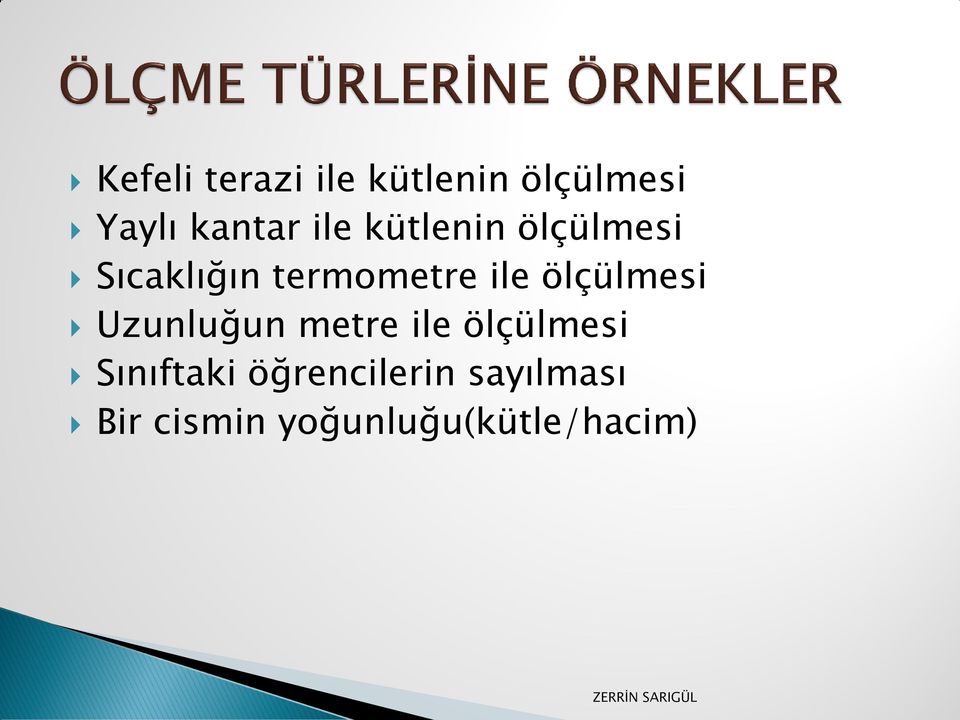 ölçülmesi Uzunluğun metre ile ölçülmesi Sınıftaki